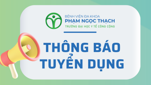 THÔNG BÁO TUYỂN DỤNG BỆNH VIỆN ĐA KHOA PHẠM NGỌC THẠCH THÁNG 2/2025
